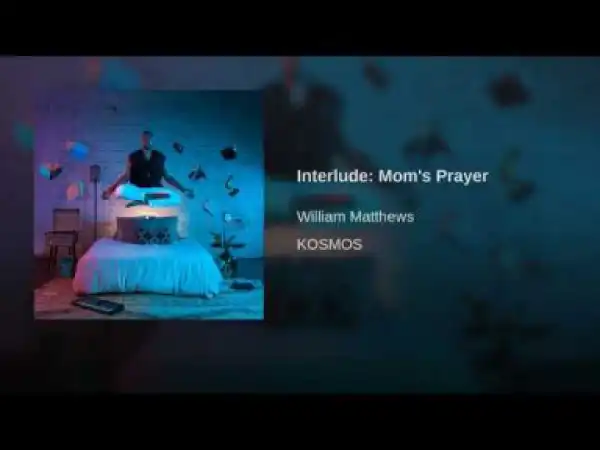 William Matthews - Interlude Mom’s Prayer